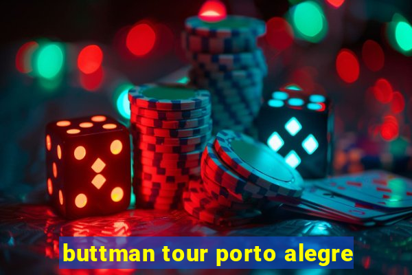 buttman tour porto alegre